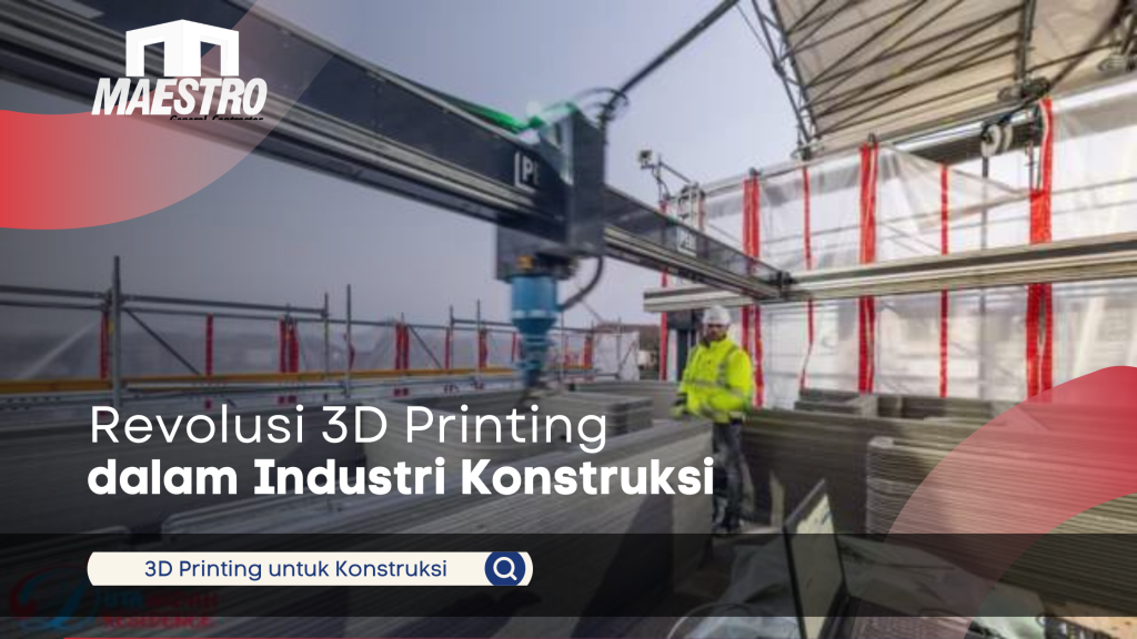 Revolusi 3D Printing dalam Arsitektur dan Konstruksi